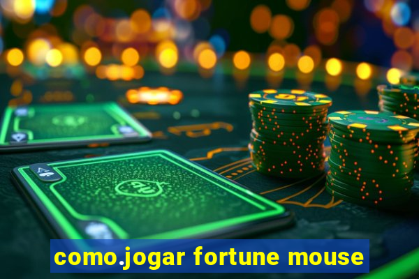 como.jogar fortune mouse